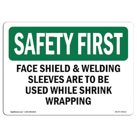 OSHA SAFETY FIRST Sign, Face Shield And Welding Sleeves Are To Be, 18in X 12in Decal